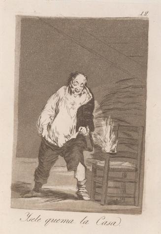 And his house is on fire (Ysele quema la Casa), Plate 18 from Los Caprichos
