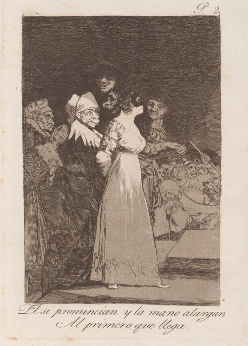 They say yes and give their hand to the first comer (El si pronuncian y la mano alargen al primero que llega), Plate 2 from Los Caprichos